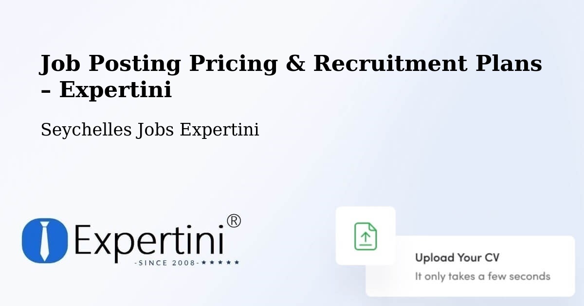 Job Posting Pricing & Recruitment Plans – Anse Royale - Anse Royale, Seychelles Jobs Expertini